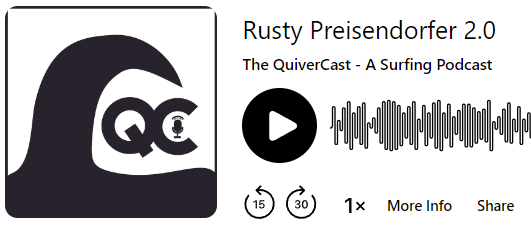 The QuiverCast - A Surfing Podcast - Rusty Preisendorfer Episode 2